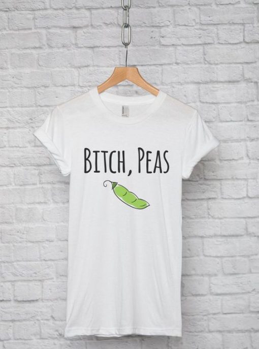 Bitch Peas T-shirt ZK01