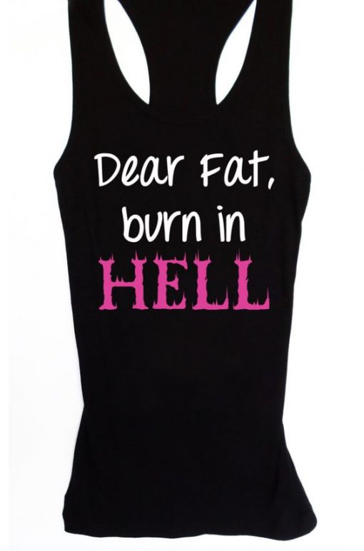 Dear Fat Burn in Hell Tanktop ZK01