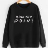How You Doin Sweatshirt LP01