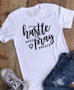 Hustle Hard Pray Harder T-shirt ZK01