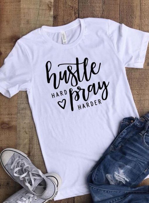 Hustle Hard Pray Harder T-shirt ZK01