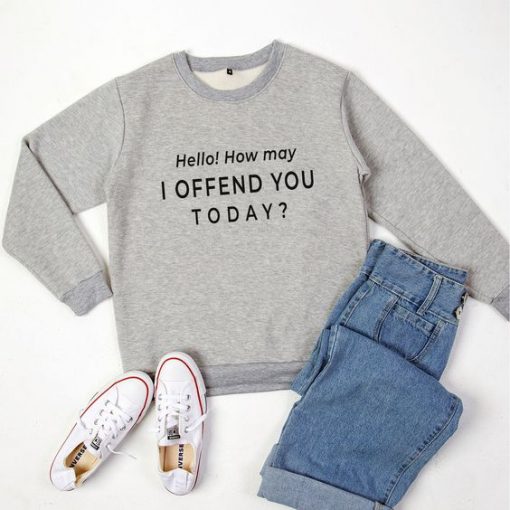 I Offend You Today Sweatshirt LP01