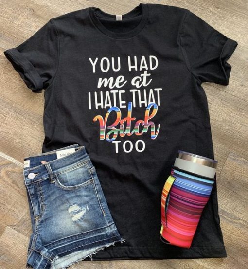 I hate that bitch too T-shirt ZK01