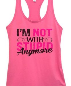I'm Not With Stupid Anymore Tanktop ZK01