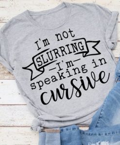 I'm not slurring T-shirt ZK01