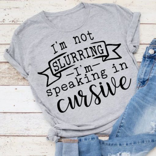 I'm not slurring T-shirt ZK01