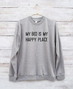 My Bed Is My Happy Place Sweatshirt LP01