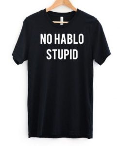 No Hablo Stupid Funny T Shirt KH01