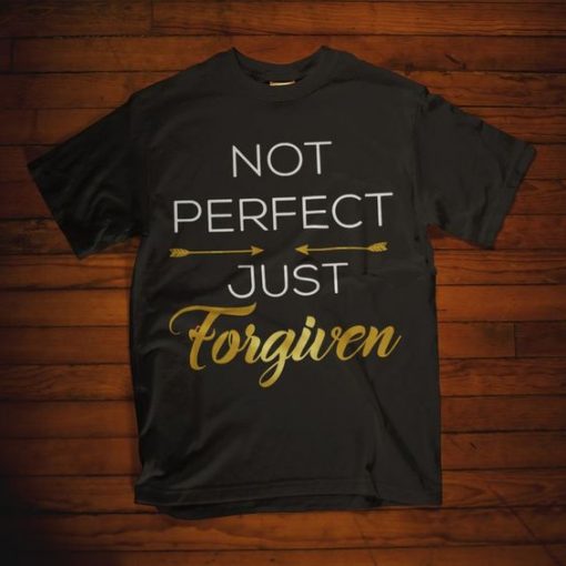 Not perfect Just Forgiven T-Shirt ZK01