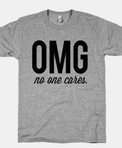 OMG No One Cares T-Shirt KH0