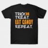 Trick Or Treat Eat Candy Repeat T-shirt ZK01