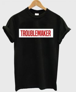 Troublemaker T-Shirt KH01