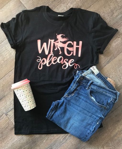 Witch Please Halloween T-shirt ZK01