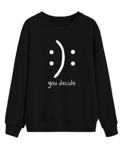 You Decide Sweatshirt LP01