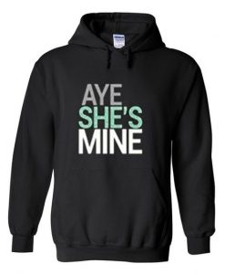 aye she's mine hoodie KH01