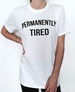 permanently tired t-shirts KH01
