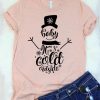 Baby It's Cold Outside T-Shirt ZK01