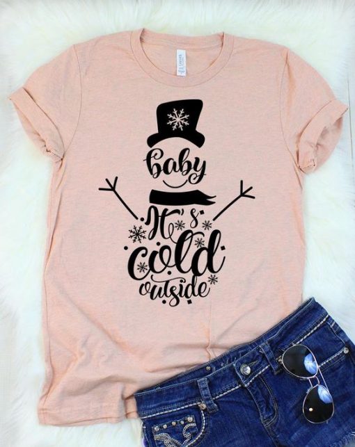 Baby It's Cold Outside T-Shirt ZK01
