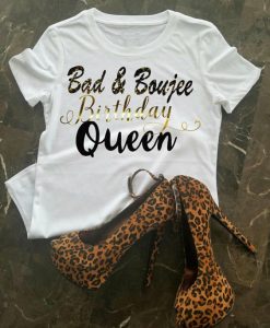 Bad And Boujee Birthday T-Shirt EL01
