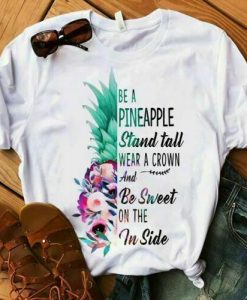 Be Like Pineapple Stand Tall T-Shirt SR01