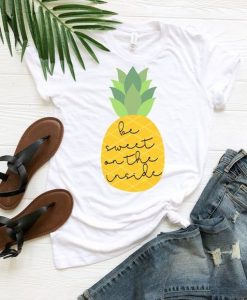 Be Sweet Pineapple T-Shirt SR01