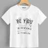 Be You T Shirt SR01
