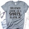 Between Looking Like A Snack T-Shirt AV01