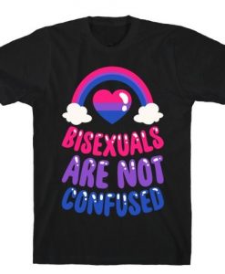 Bisexuals Are Not Confused T-Shirt FD01