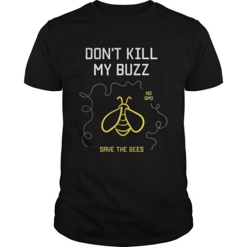 Dont Kill My Buzz T-shirt ZK01