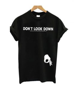 Dont Look Down T-Shirt AD01