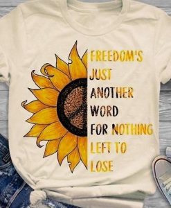 Freedom's Just Another Word Sunflower T-Shirt FD01