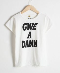 Give A Damn Tee Shirt ZK01