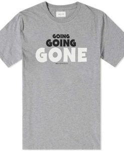 Going Going Gone T-shirt ZK01