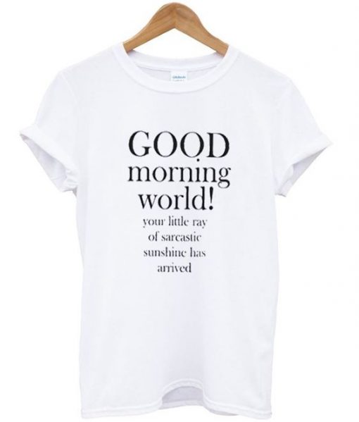 Good Morning World T-shirt ZK01