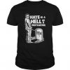 Hate Is A Hell Of A Motivator T-shirt FD01