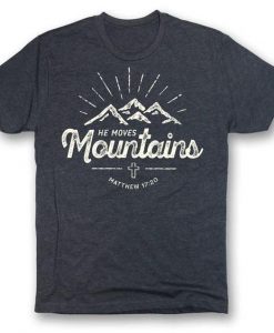 He Moves Mountains T-Shirt FR01