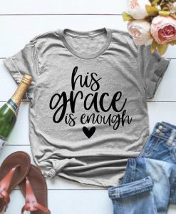 His Grace Is Enough T-Shirt AV01