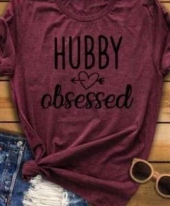 Hubby Obsessed Tee Shirt ZK01