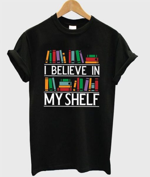 I Believe In My Shelf Book T-shirt SR01