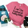 I Cant Be Trusted At Hobby Lobby T-shirt ZK01