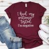 I Had My Patience T shirt ZK01