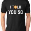 I Told You So T-Shirt AD01
