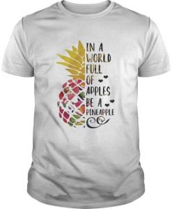 In a world full Pineapple T- shirt SR01