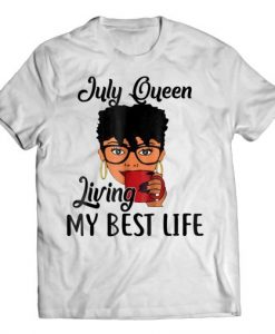 July Queen Living My Best Life T-Shirt EL01