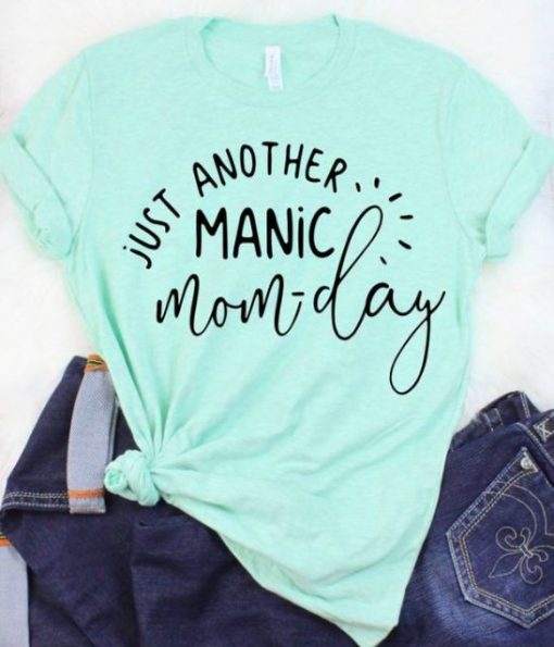 Just Another Manic Momday T-shirt ZK01