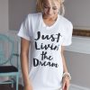 Just Living the Dream T-Shirt KH01