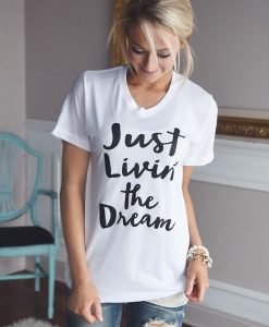 Just Living the Dream T-Shirt KH01