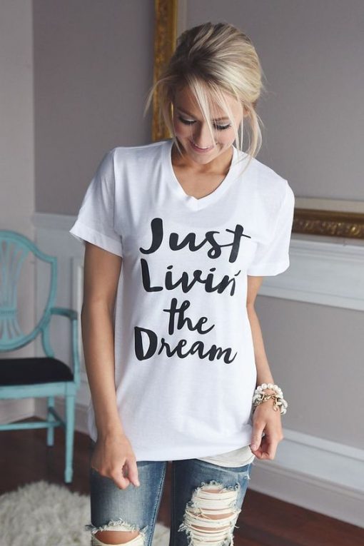 Just Living the Dream T-Shirt KH01