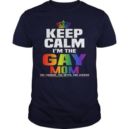 Keep Calm I Am The Gay Mom T-shirt FD01