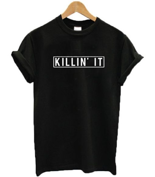 Killin' It T-Shirt AD01